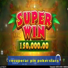 recuperar pin pokerstars